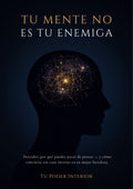 Tu Mente no es Tu Enemiga